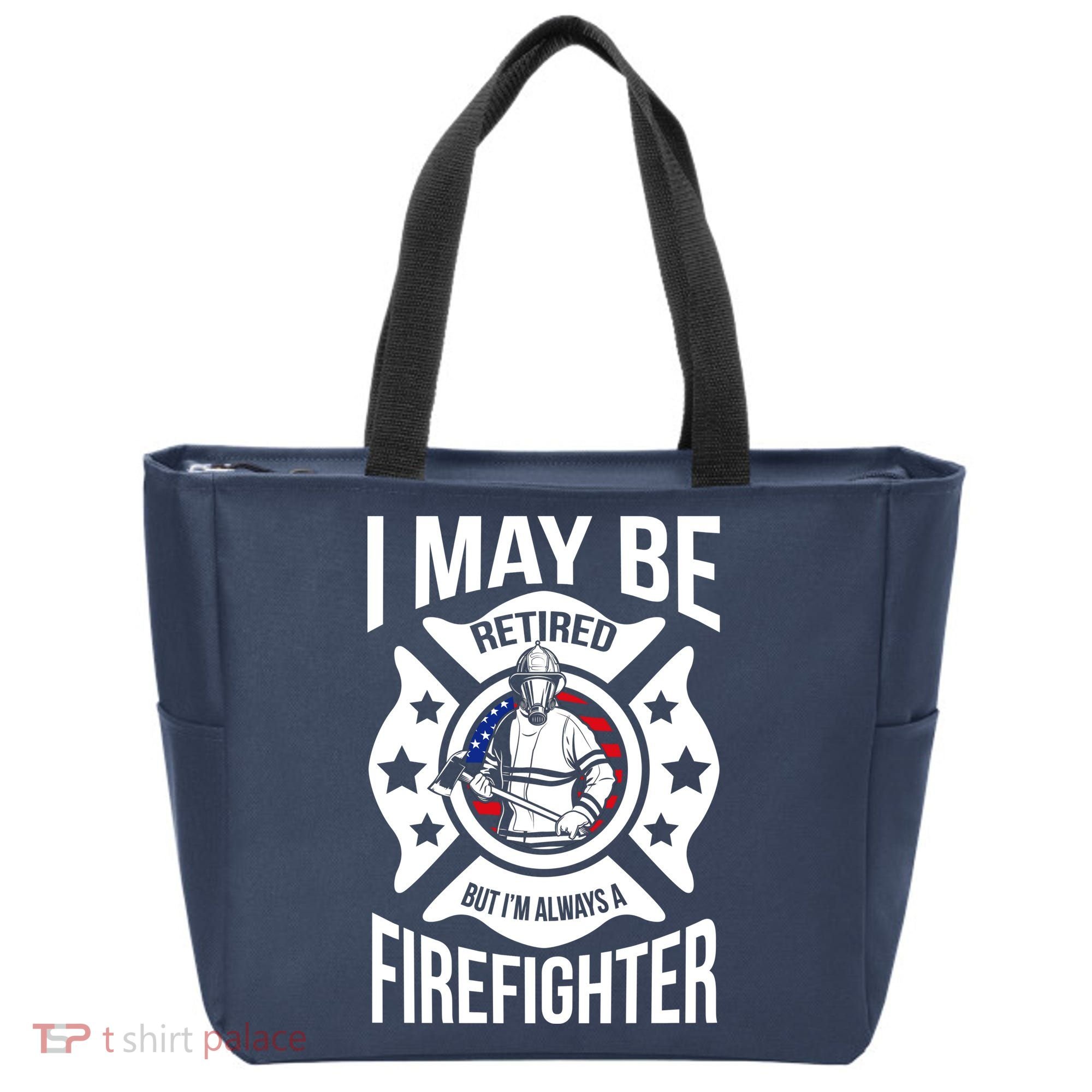 I May Be Retired But I'm A Firefighter Tote Bag