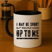 I May Be Short But People Look Up To Me Coffee Mug thumb 4