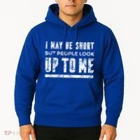 I May Be Short But People Look Up To Me Hoodie thumb 2