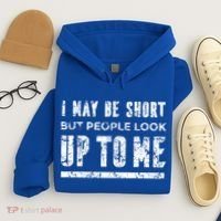 I May Be Short But People Look Up To Me Hoodie thumb 4