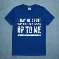 I May Be Short But People Look Up To Me T-Shirt thumb 5