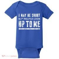 I May Be Short But People Look Up To Me Baby Bodysuit thumb 0