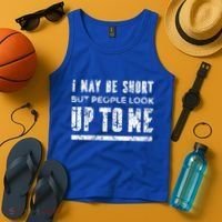 I May Be Short But People Look Up To Me Tank Top thumb 4