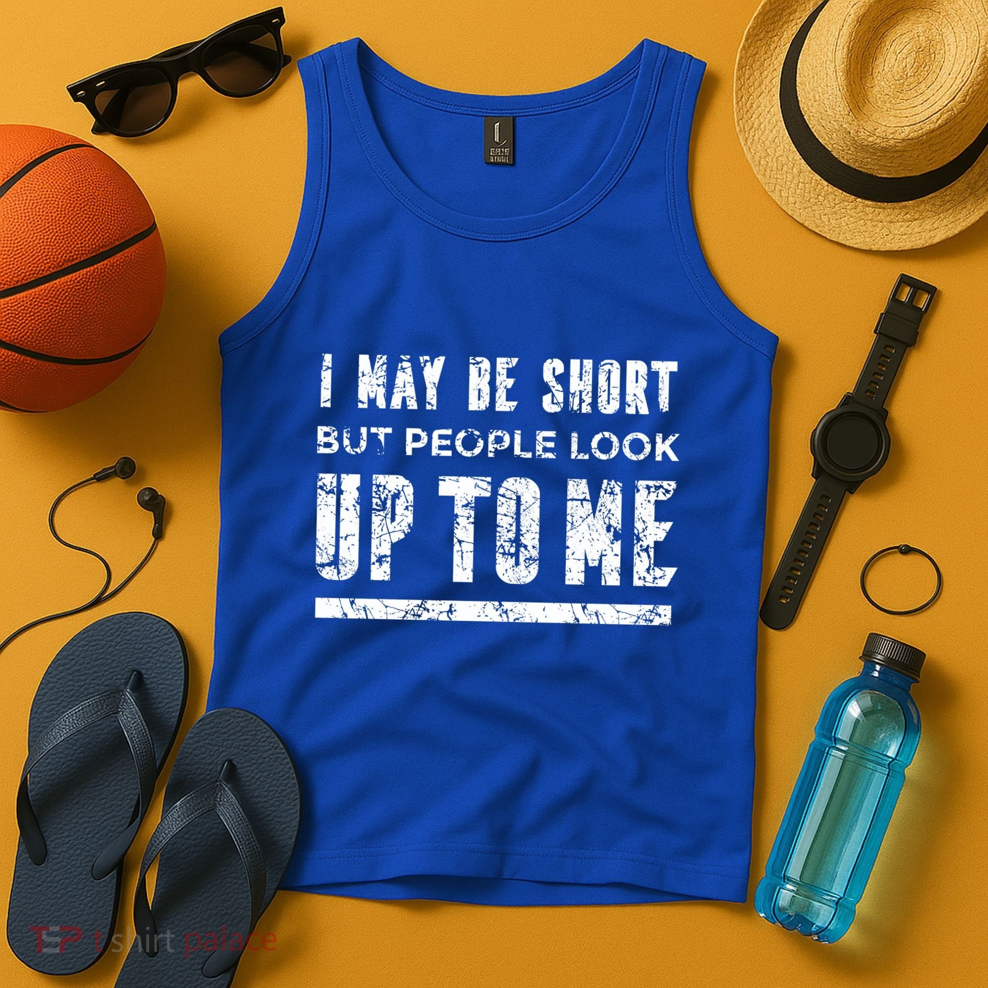 I May Be Short But People Look Up To Me Tank Top