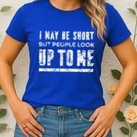 I May Be Short But People Look Up To Me Women's T-Shirt thumb 2