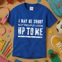 I May Be Short But People Look Up To Me Kids T-Shirt thumb 3