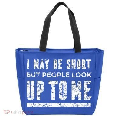 I May Be Short But People Look Up To Me Tote Bag