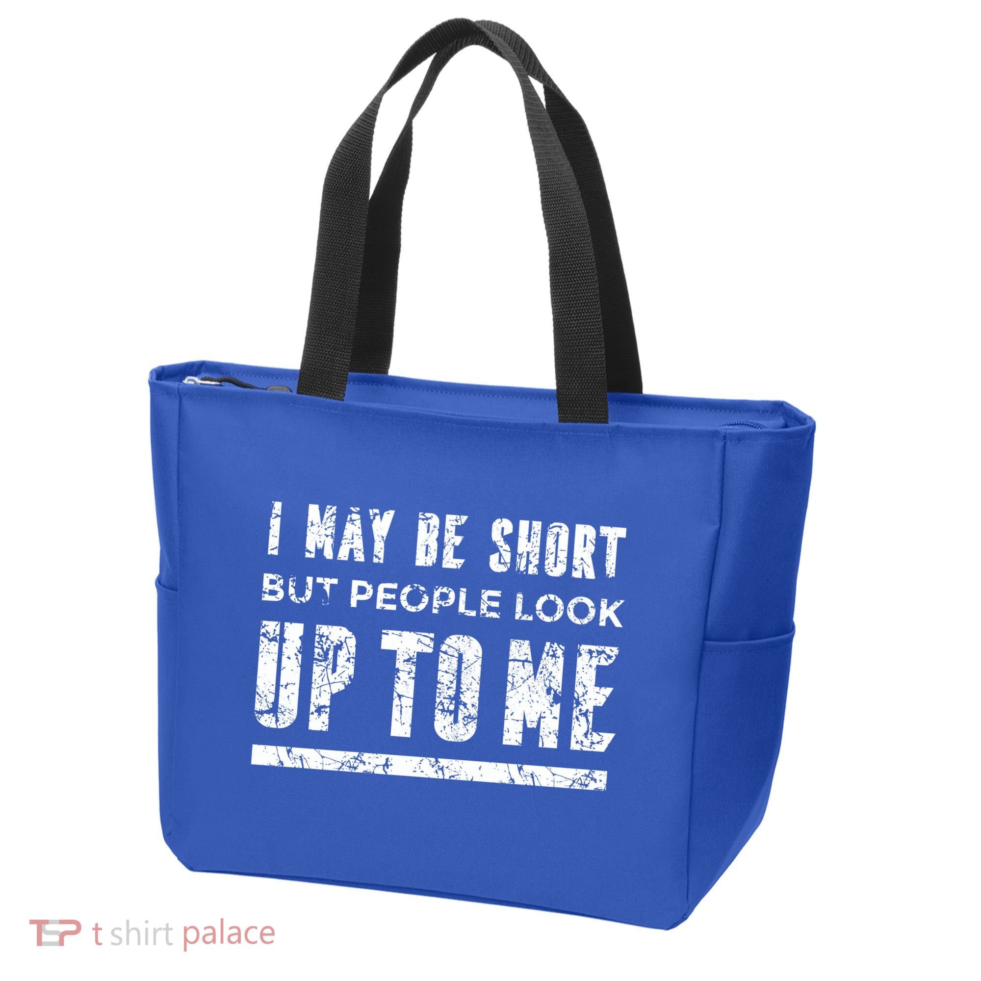 I May Be Short But People Look Up To Me Tote Bag