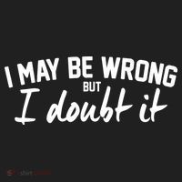 I May Be Wrong But I Doubt It Women's Sweatshirt thumb 2