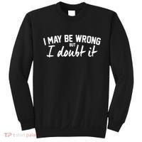 I May Be Wrong But I Doubt It Sweatshirt thumb 0