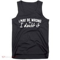 I May Be Wrong But I Doubt It Tank Top thumb 0