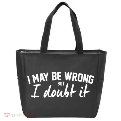 I May Be Wrong But I Doubt It Tote Bag