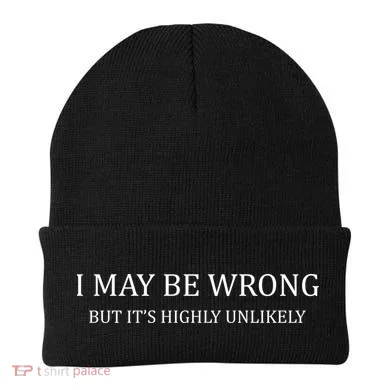 I May Be Wrong But It's Highly Unlikely Beanie