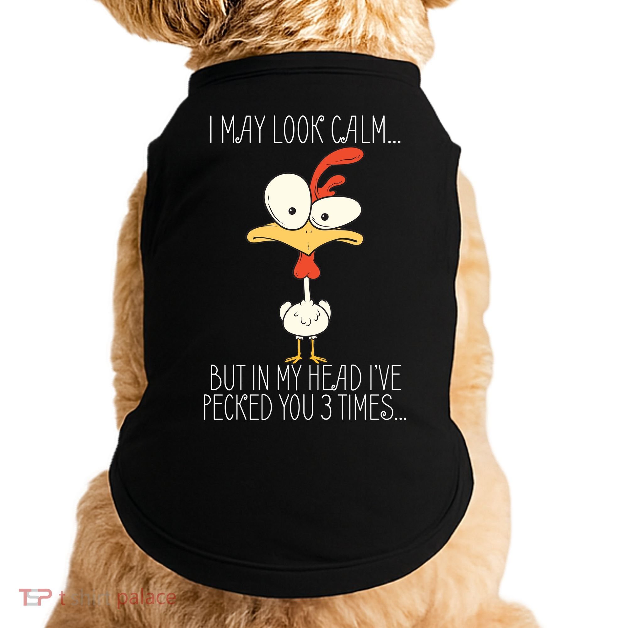 I May Look Calm But In My Head I Pecked You 3 Times Doggie Tank