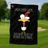 I May Look Calm But In My Head I Pecked You 3 Times Golf Towel thumb 1