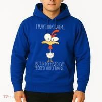 I May Look Calm But In My Head I Pecked You 3 Times Hoodie thumb 2