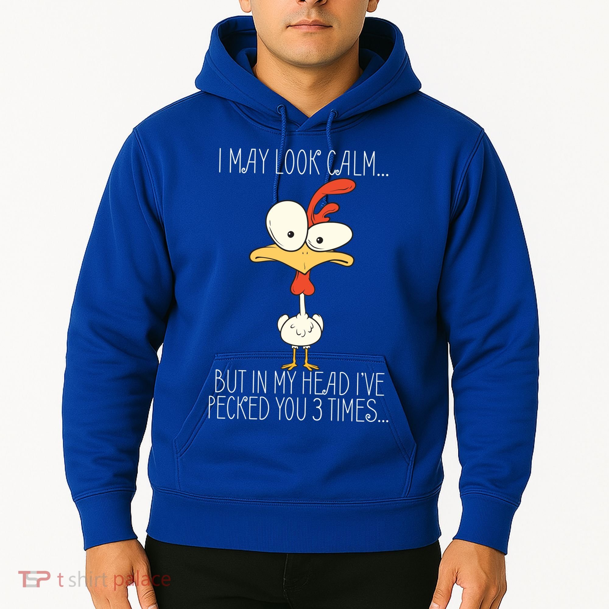 I May Look Calm But In My Head I Pecked You 3 Times Hoodie