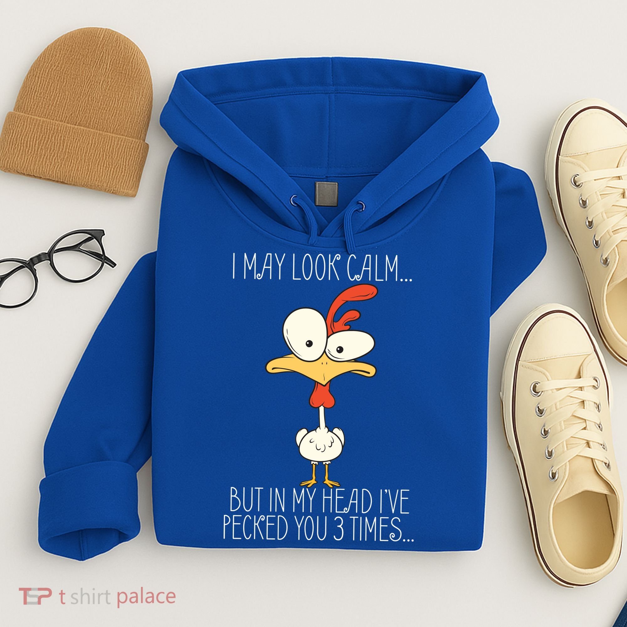 I May Look Calm But In My Head I Pecked You 3 Times Hoodie