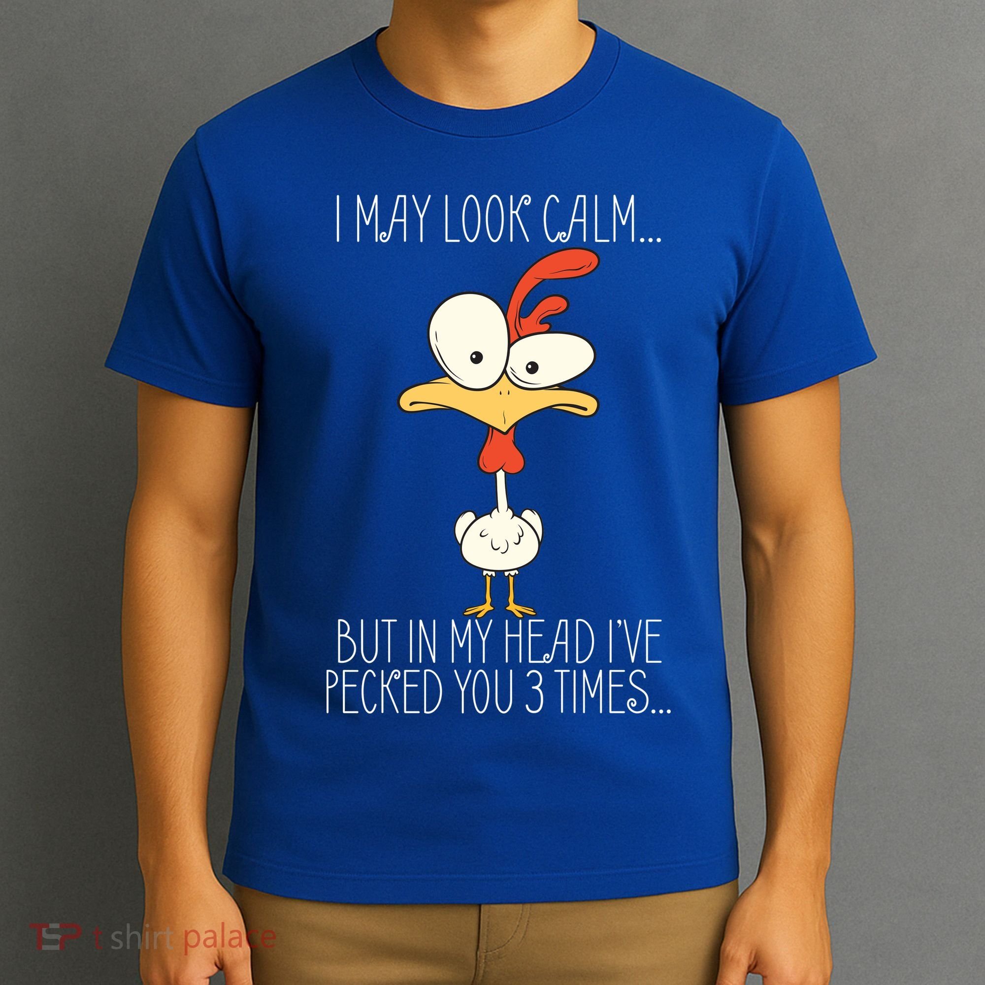 I May Look Calm But In My Head I Pecked You 3 Times T-Shirt