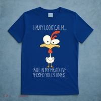 I May Look Calm But In My Head I Pecked You 3 Times T-Shirt thumb 5