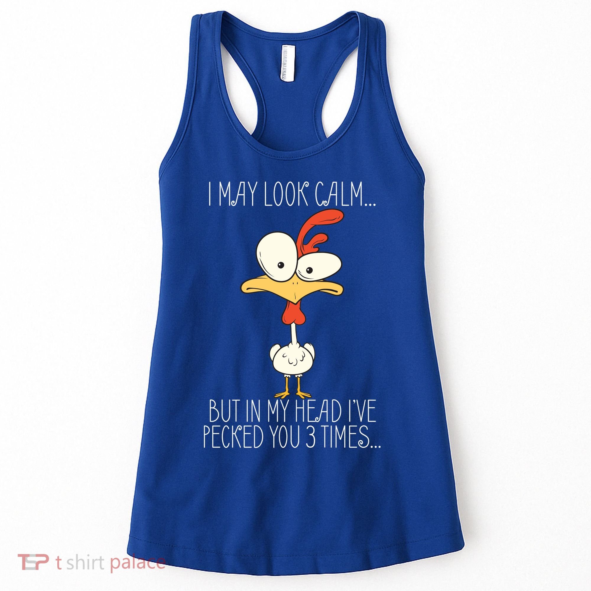 I May Look Calm But In My Head I Pecked You 3 Times Women's Tank Top