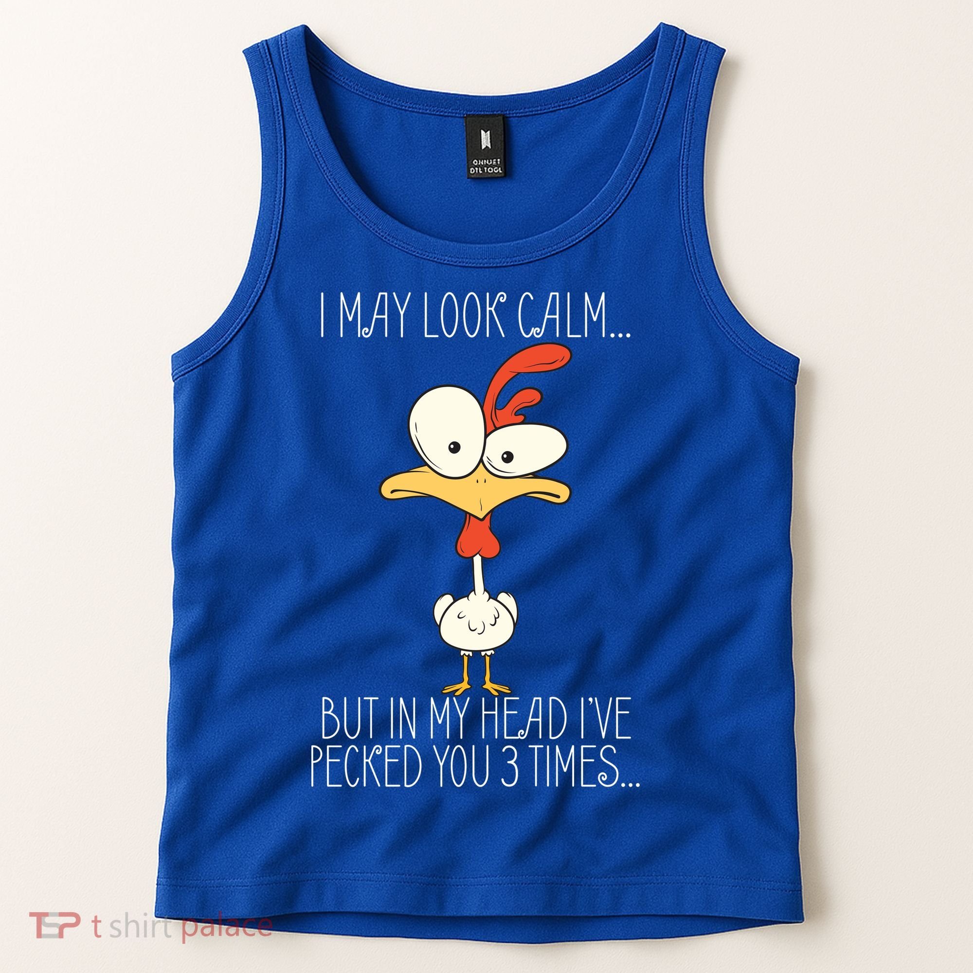 I May Look Calm But In My Head I Pecked You 3 Times Tank Top