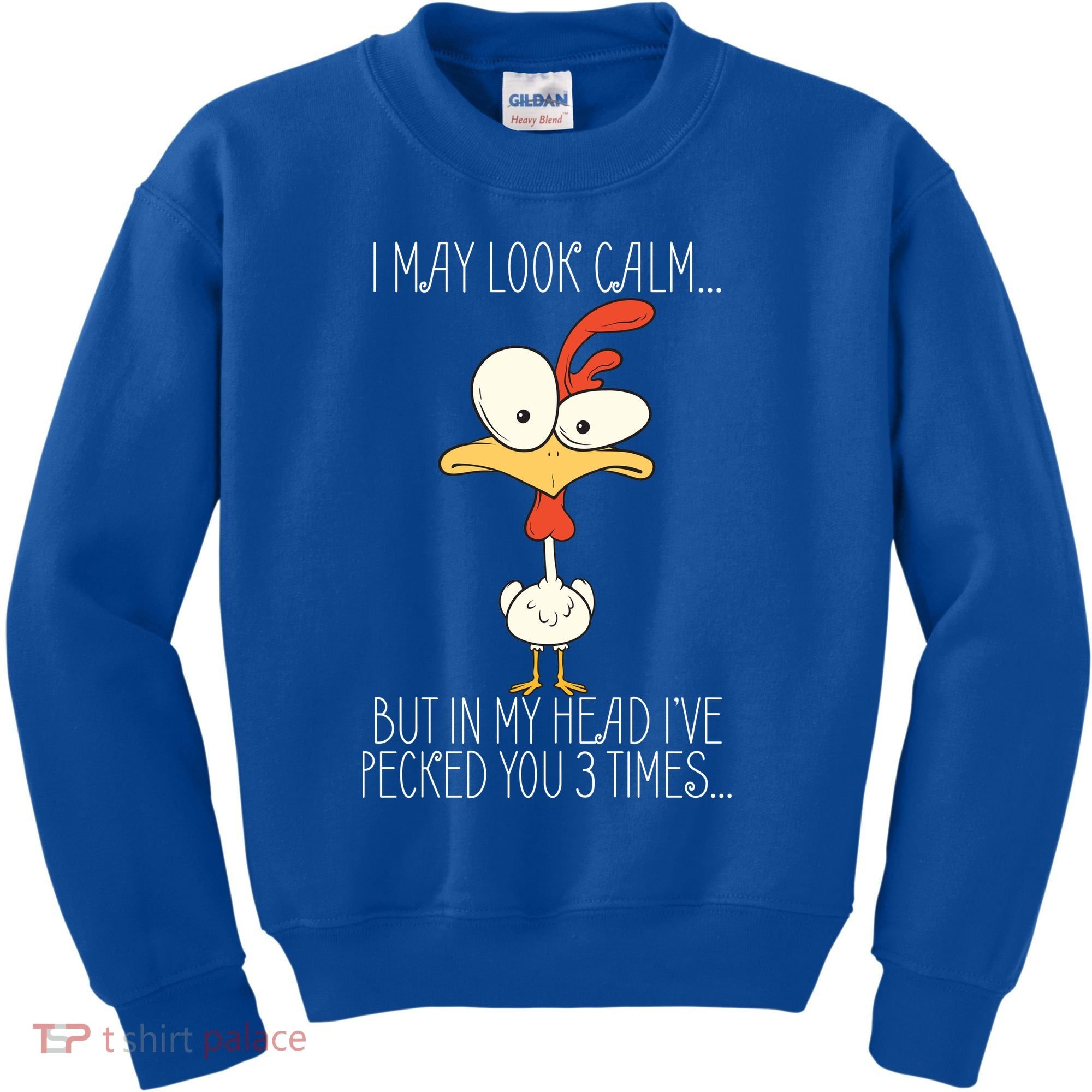 I May Look Calm But In My Head I Pecked You 3 Times Kids Sweatshirt