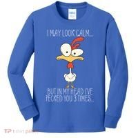 I May Look Calm But In My Head I Pecked You 3 Times Kids Long Sleeve Shirt thumb 0