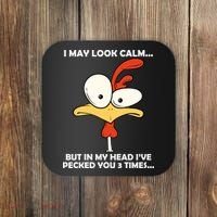 I May Look Calm But In My Head I've Pecked You 3 Times Coaster thumb 0