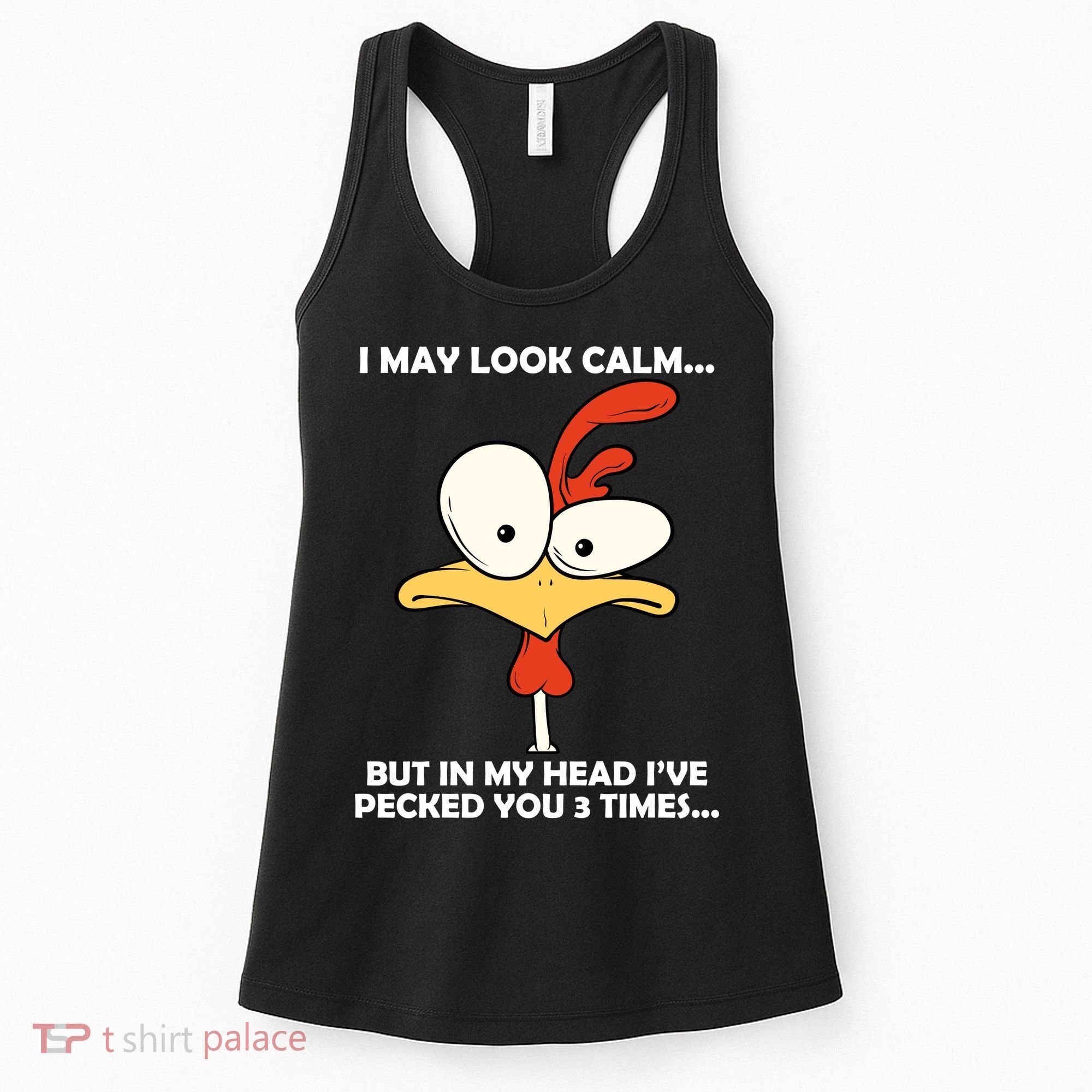 I May Look Calm But In My Head I've Pecked You 3 Times Women's Tank Top