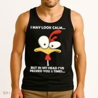 I May Look Calm But In My Head I've Pecked You 3 Times Tank Top thumb 3