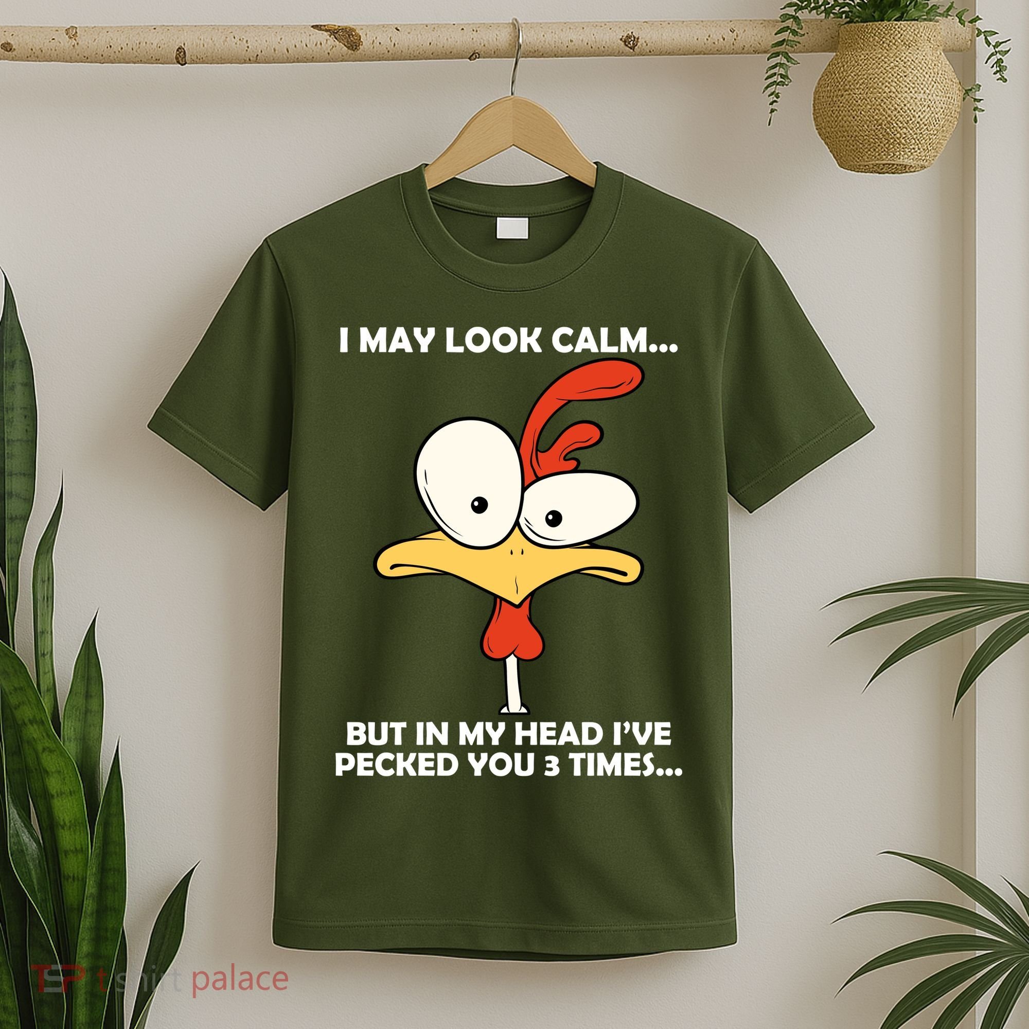 I May Look Calm But In My Head I've Pecked You 3 Times T-Shirt