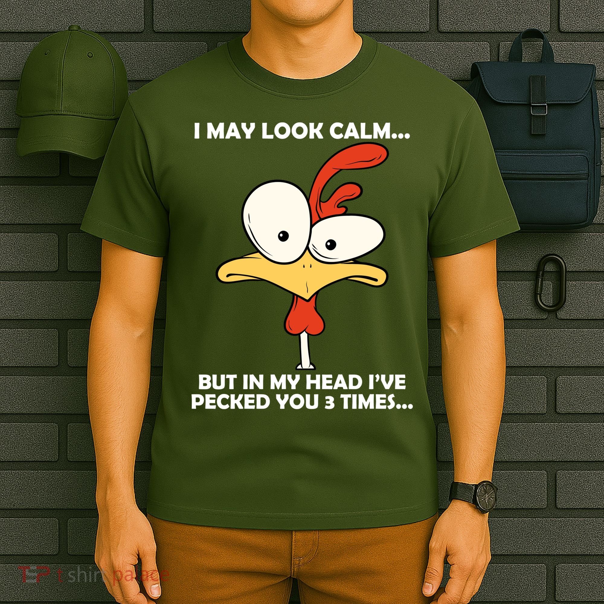 I May Look Calm But In My Head I've Pecked You 3 Times T-Shirt