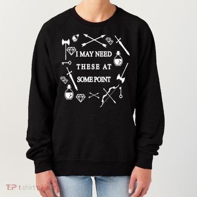I May Need These At Some Point Swords & Weapons Women's Sweatshirt