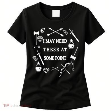 I May Need These At Some Point Swords & Weapons Women's T-Shirt