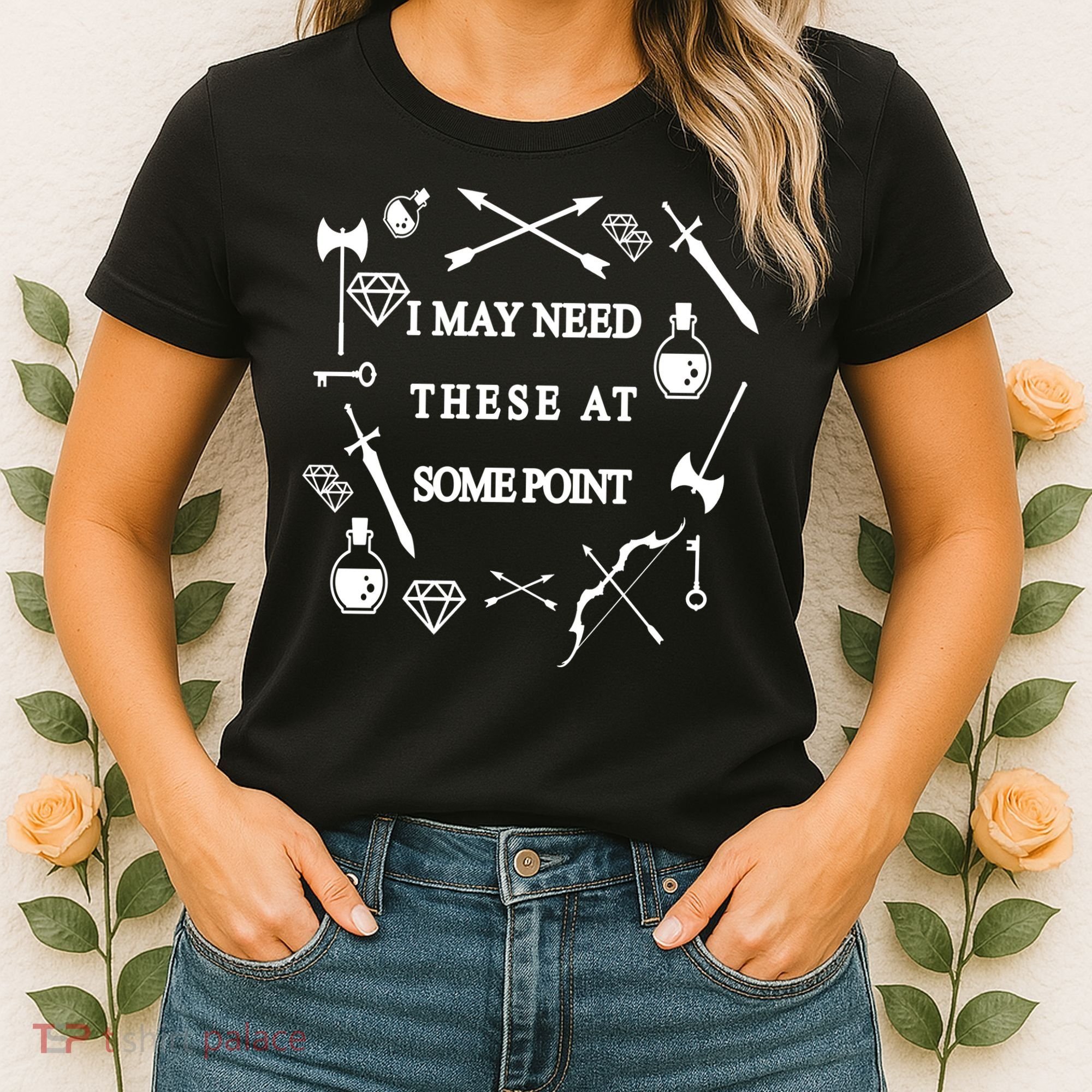 I May Need These At Some Point Swords & Weapons Women's T-Shirt