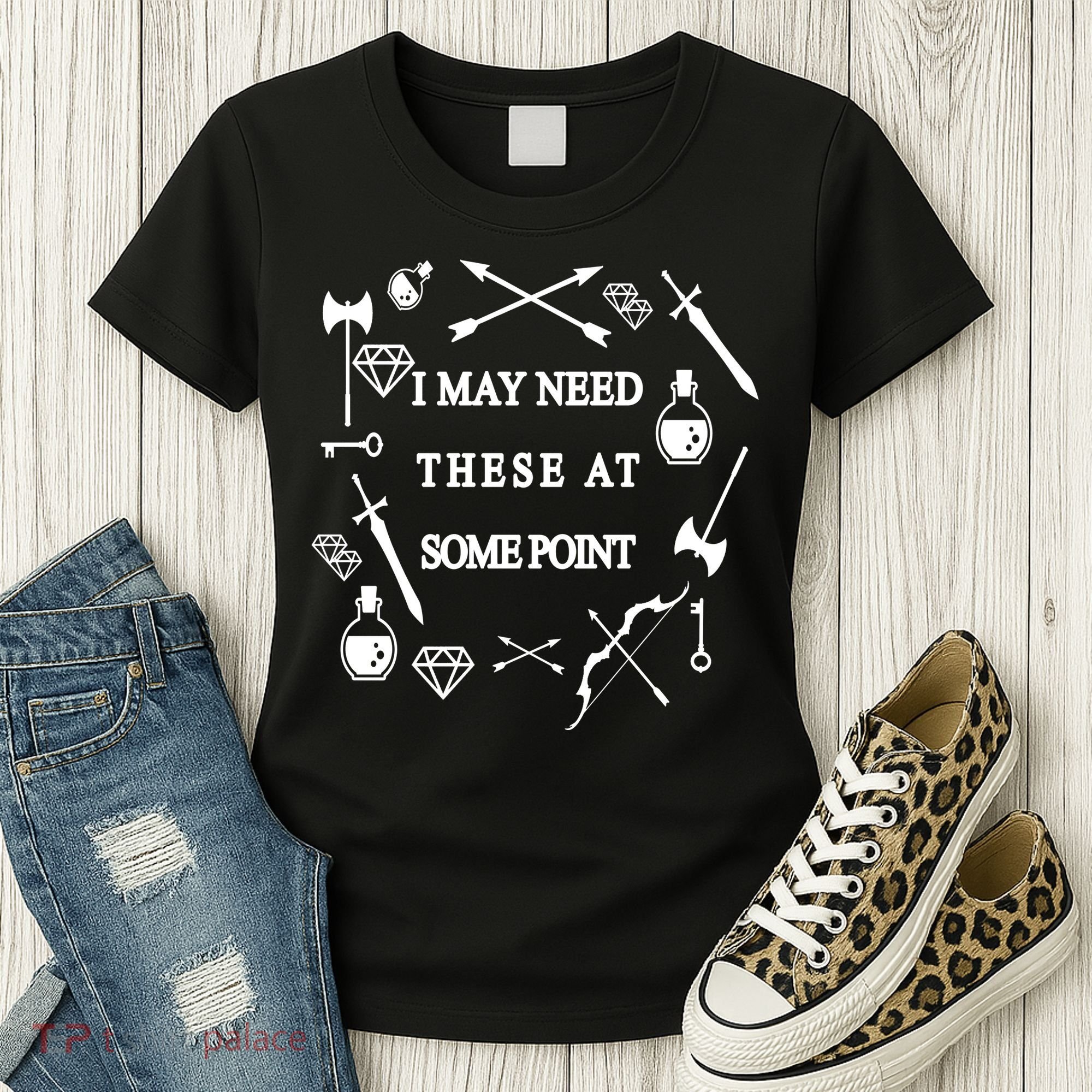 I May Need These At Some Point Swords & Weapons Women's T-Shirt