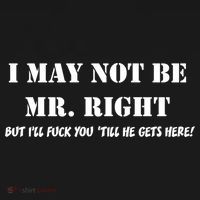 I May Not Be Mr. Right, But I'll Fuck You Until He Get's Here Women's Tank Top thumb 5