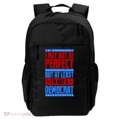 I May Not Be Perfect But At Least Im Not A Democrat Backpack