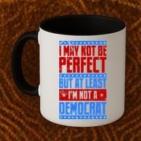 I May Not Be Perfect But At Least Im Not A Democrat Coffee Mug thumb 2