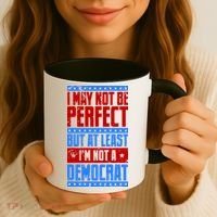 I May Not Be Perfect But At Least Im Not A Democrat Coffee Mug thumb 3