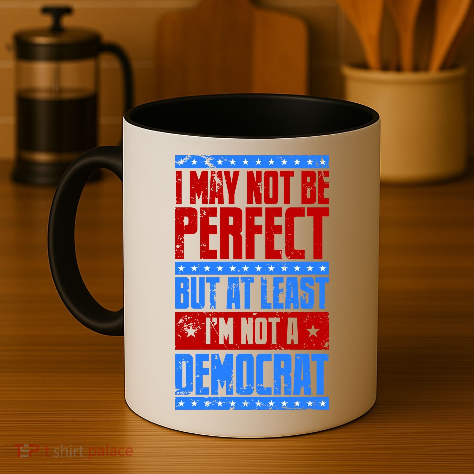 I May Not Be Perfect But At Least Im Not A Democrat Coffee Mug