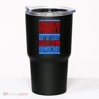 I May Not Be Perfect But At Least Im Not A Democrat Tumbler thumb 0