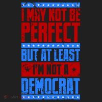 I May Not Be Perfect But At Least Im Not A Democrat Tumbler thumb 3