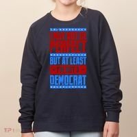 I May Not Be Perfect But At Least Im Not A Democrat Women's Sweatshirt thumb 0