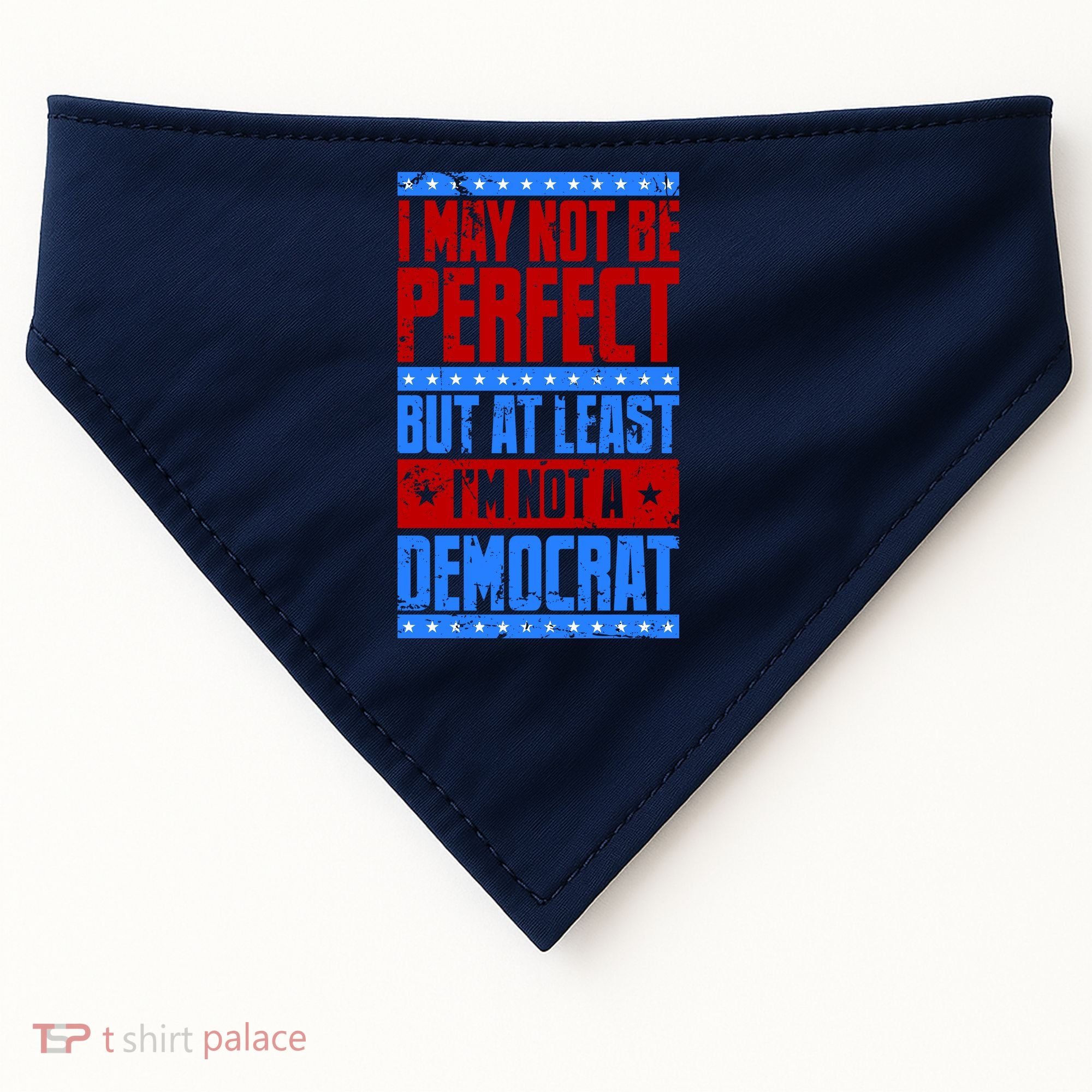 I May Not Be Perfect But At Least Im Not A Democrat USA-Made Doggie Bandana
