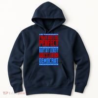 I May Not Be Perfect But At Least Im Not A Democrat Hoodie thumb 0