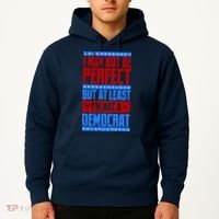 I May Not Be Perfect But At Least Im Not A Democrat Hoodie thumb 2