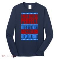 I May Not Be Perfect But At Least Im Not A Democrat Long Sleeve Shirt thumb 0