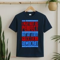 I May Not Be Perfect But At Least Im Not A Democrat T-Shirt thumb 2